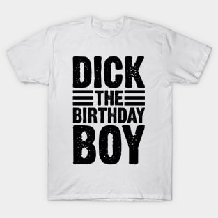 Dick The Birthday Boy T-Shirt